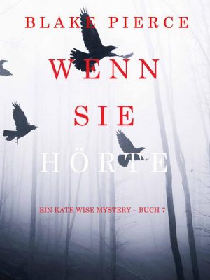 Wenn Sie Hörte (Ein Kate Wise Mystery – Buch 7)