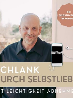 Schlank durch Selbstliebe: Mit Leichtigkeit abnehmen