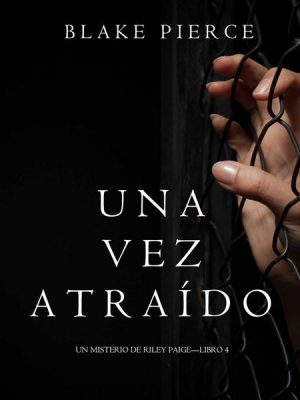 Una Vez Atraído (Un Misterio de Riley Paige—Libro 4)