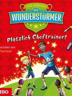 Der Wunderstürmer. Plötzlich Cheftrainer!