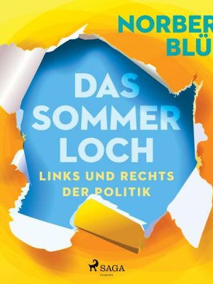 Das Sommerloch. Links und rechts der Politik