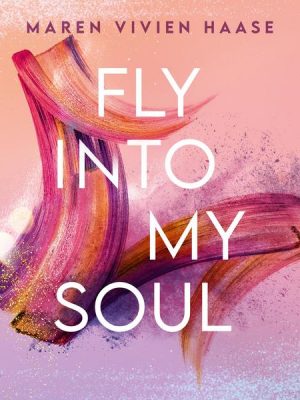 Fly into my soul