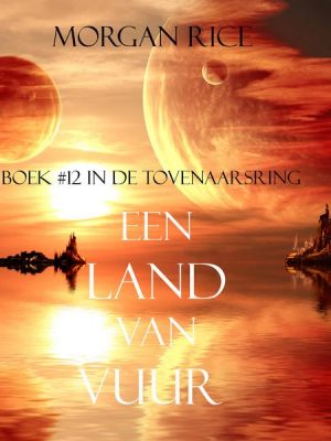 Een Land Van Vuur (Boek #12 in de Tovenaarsring)