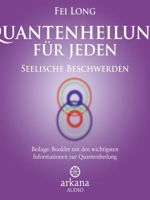 Quantenheilung für jeden - Seelische Beschwerden