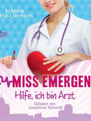 Antonia Rothe-Liermann: Miss Emergency - Hilfe