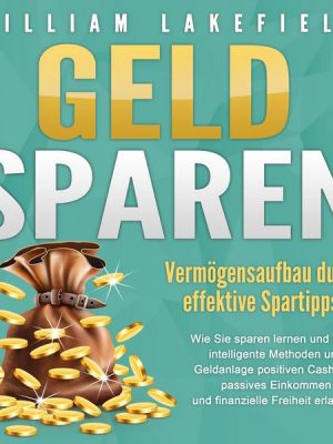 GELD SPAREN - Vermögensaufbau durch effektive Spartipps!