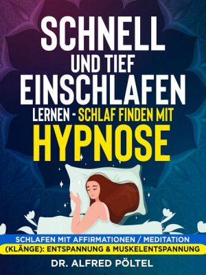 Schnell und tief einschlafen lernen - Schlaf finden mit Hypnose