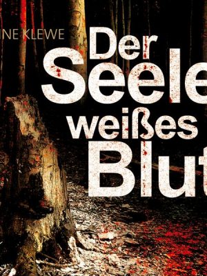 Der Seele weißes Blut