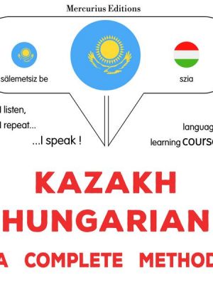 Kazakh - Hungarian : a complete method