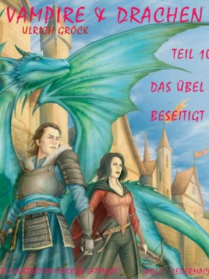 Das Übel wird beseitigt - Vampire und Drachen (Teil 10)