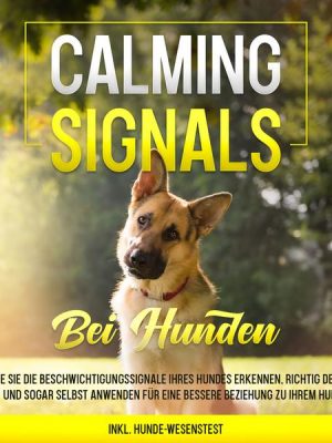 Calming Signals bei Hunden: Wie Sie die Beschwichtigungssignale Ihres Hundes erkennen