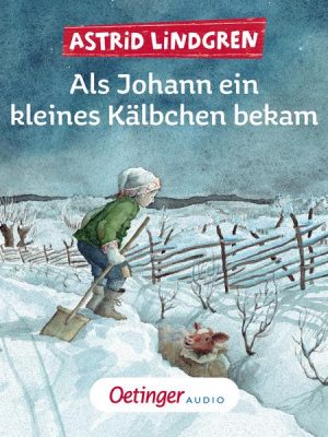 Als Johann ein kleines Kälbchen bekam