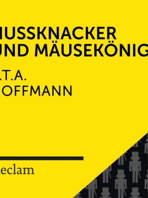 E.T.A. Hoffmann: Nussknacker und Mausekönig