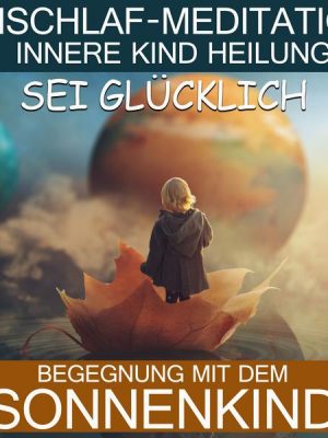 Sei glücklich - Begegnung mit dem Sonnenkind