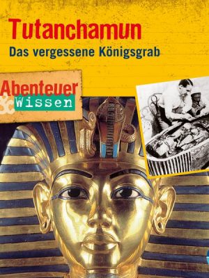 Abenteuer & Wissen: Tutanchamun