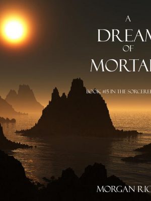 A Dream of Mortals (Book #15 in the Sorcerer's Ring)