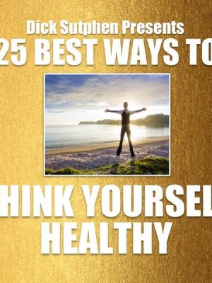 25 Best Ways To Think Yourself Healthy