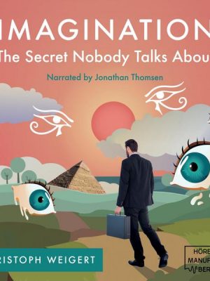 Imagination: The Secret Nobody Talks About