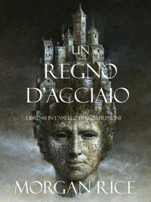 Un Regno D'acciaio (Libro #11 In L'anello Dello Stregone)