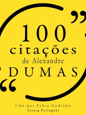 100 citações de Alexandre Dumas