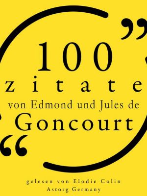 100 Zitate von Edmond und Jules de Goncourt