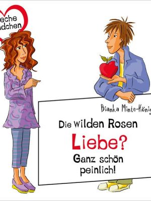 Freche Mädchen: Die Wilden Rosen: Liebe? Ganz schön peinlich!