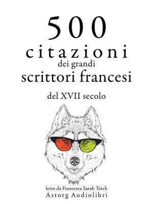 500 citazioni dei grandi scrittori francesi del XVII secolo