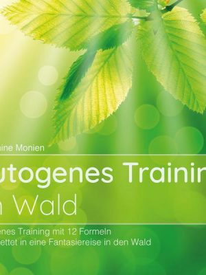 Autogenes Training im Wald - Autogenes Training mit 12 Formeln