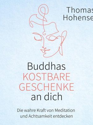 Buddhas kostbare Geschenke an dich