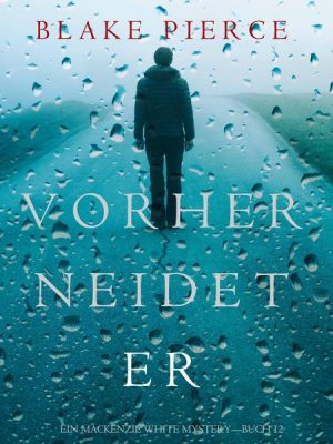 Vorher Neidet Er (Ein Mackenzie White Mystery—Buch 12)