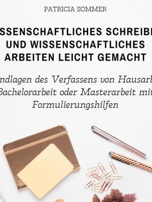 Wissenschaftliches schreiben und wissenschaftliches arbeiten leicht gemacht