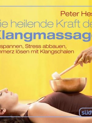 Die heilende Kraft der Klangmassage