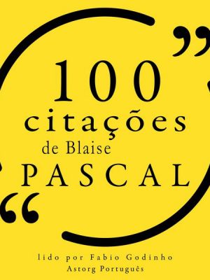 100 citações de Blaise Pascal