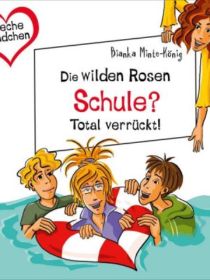 Freche Mädchen: Die Wilden Rosen: Schule? Total verrückt!