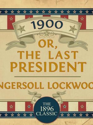 1900: Or; The Last President