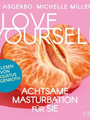 Love Yourself - Achtsame Masturbation für sie