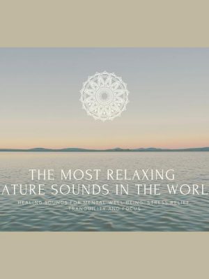 The Most Relaxing Nature Sounds In The World