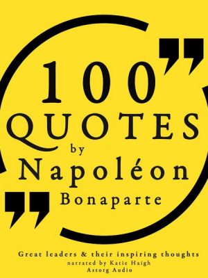 100 quotes by Napoleon Bonaparte