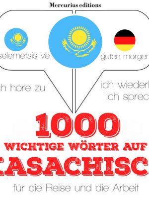 1000 wichtige Wörter auf Kasachisch für die Reise und die Arbeit