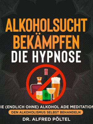 Alkoholsucht bekämpfen - die Hypnose