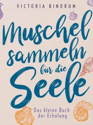 Muschelsammeln für die Seele