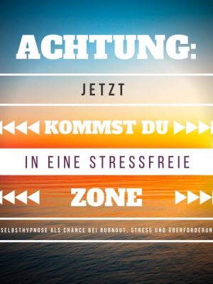 Achtung: Jetzt kommst Du in eine stressfreie Zone