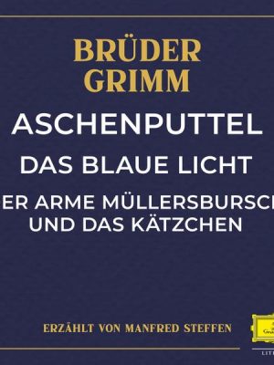 Aschenputtel / Das blaue Licht / Der arme Müllersbursch und das Kätzchen