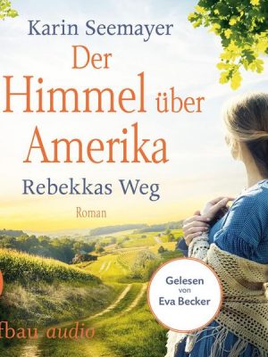 Der Himmel über Amerika - Rebekkas Weg