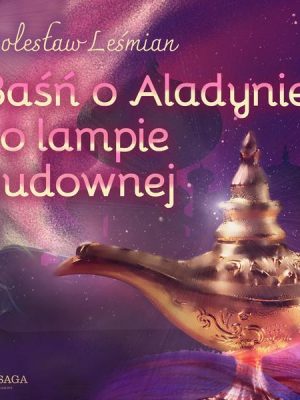 Baśń o Aladynie i o lampie cudownej