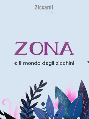 Zona e il mondo degli zicchini