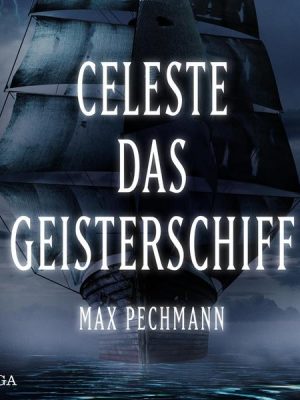 Celeste - das Geisterschiff (Ungekürzt)