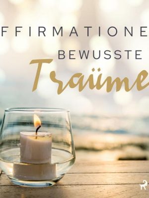 Affirmationen - Bewusste Träume