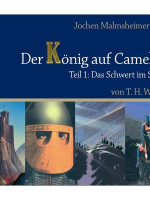 Der König auf Camelot Teil 1 - Das Schwert im Stein