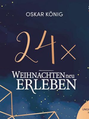 24 x Weihnachten neu erleben